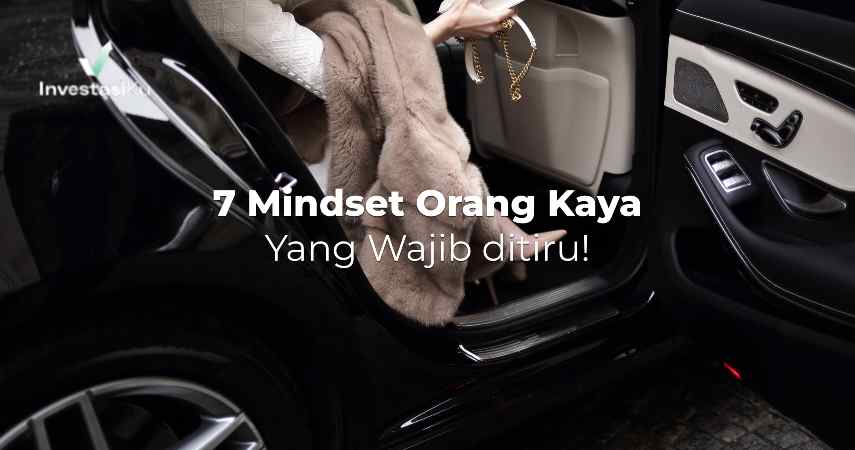 7 Mindset Orang Kaya Yang Wajib Kamu Tiru!